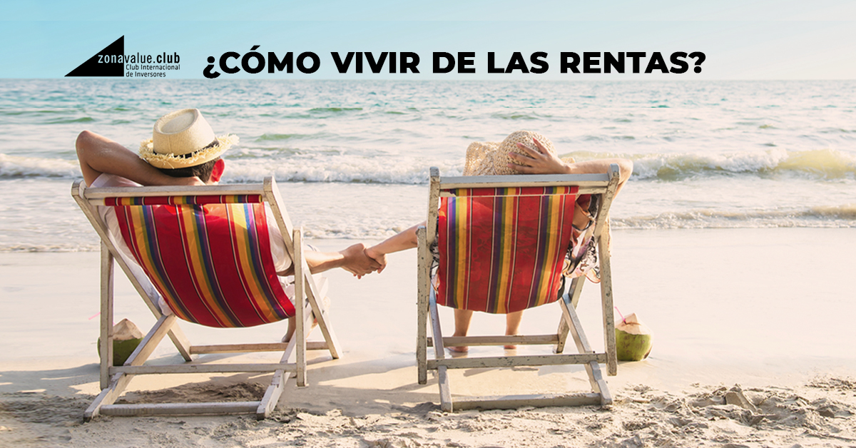 ¿Cómo vivir de las rentas? Zonavalue Club